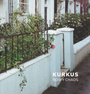„Nowy Chaos” Kamili Kurkus