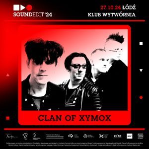 Soundedit ’24 –mroczno, mroczniej, Clan of Xymox