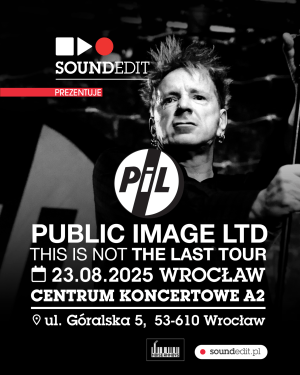 Soundedit prezentuje – koncert Public Image Limited we Wrocławiu