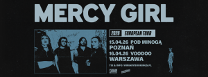 15 kwietnia w poznańskim klubie Pod Minogą i dzień później w VooDoo w Warszawie wystąpi formacja Mercy Girl.