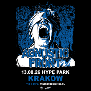13 sierpnia w krakowskim Hype Parku wystąpi Agnostic Front.
